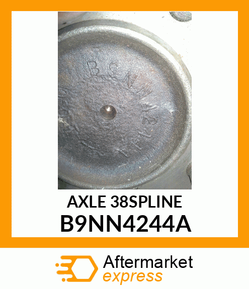 AXLE38SPLINE B9NN4244A