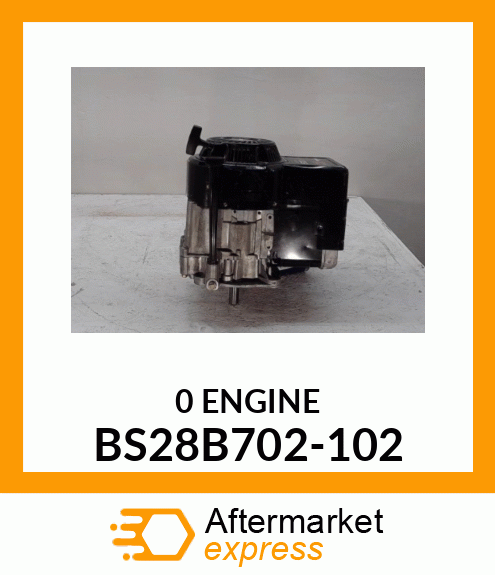 0ENGINE BS28B702-102