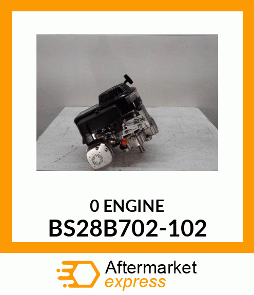 0ENGINE BS28B702-102