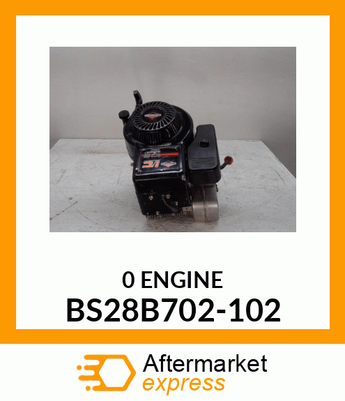 0ENGINE BS28B702-102