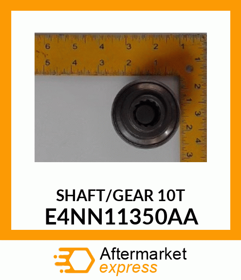 SHAFT/GEAR10T E4NN11350AA