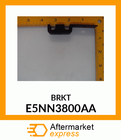 BRKT E5NN3800AA