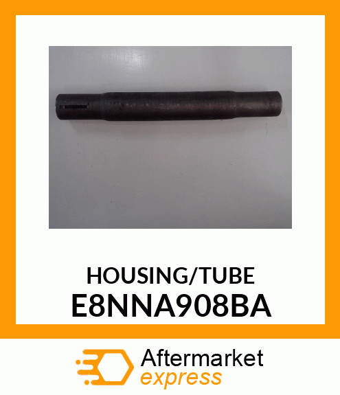 HOUSING/TUBE E8NNA908BA