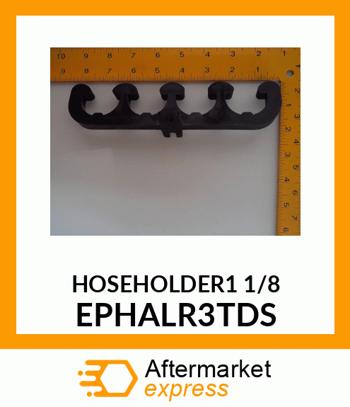 HOSEHOLDER1 1/8 EPHALR3TDS