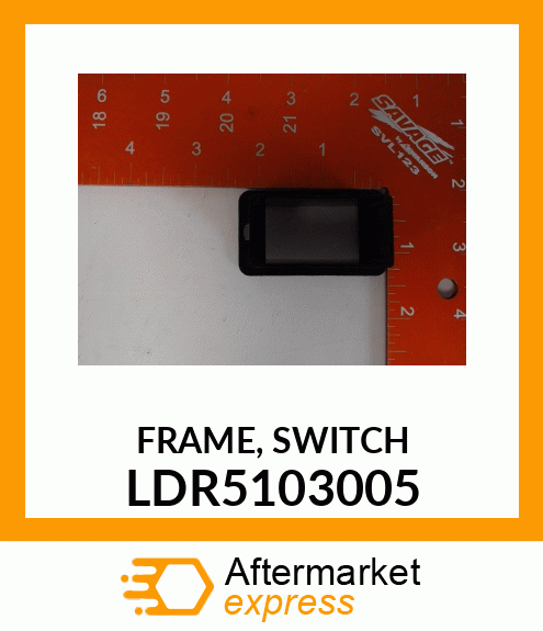 FRAME,SWITCH LDR5103005