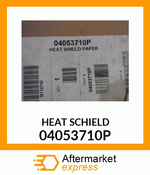 HEAT SCHIELD 04053710P