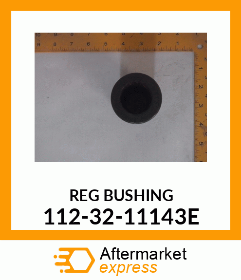 REG BUSHING 112-32-11143E