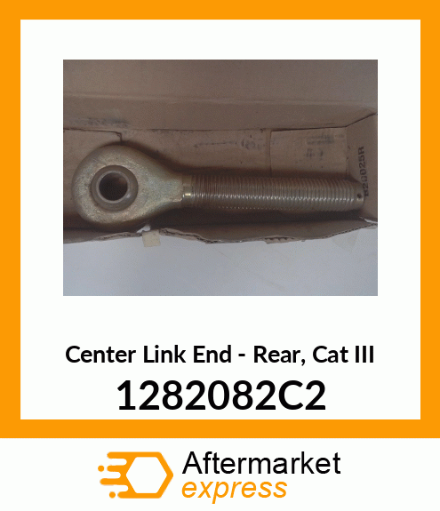 Spare part 1282082C2 + Center Link End - Rear, Cat III