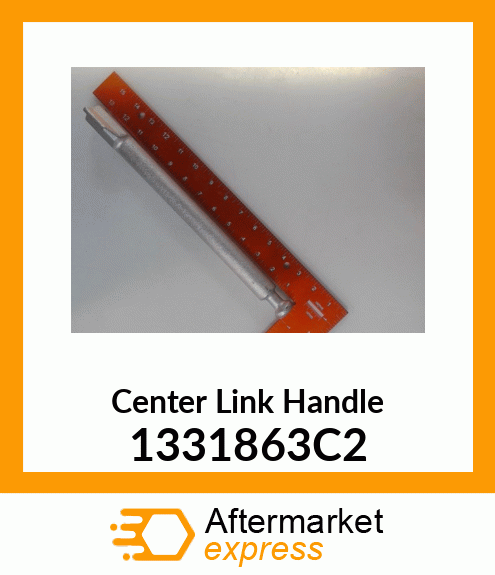 Spare part 1331863C2 + Center Link Handle