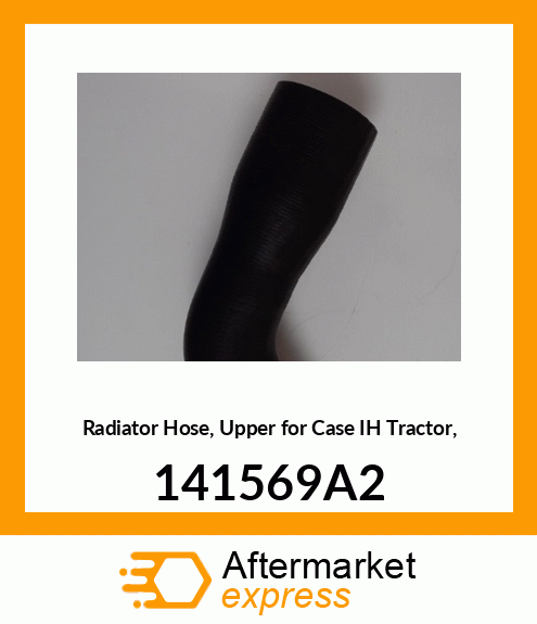 Spare part 141569A2 + Radiator Hose, Upper for IH Tractor, 141569A2