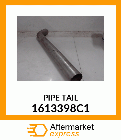 PIPE TAIL 1613398C1