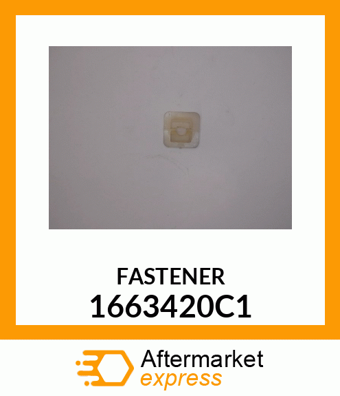 FASTENER 1663420C1