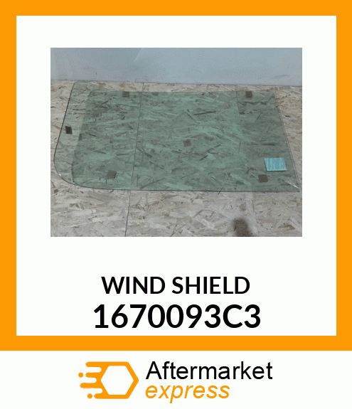 WIND SHIELD 1670093C3