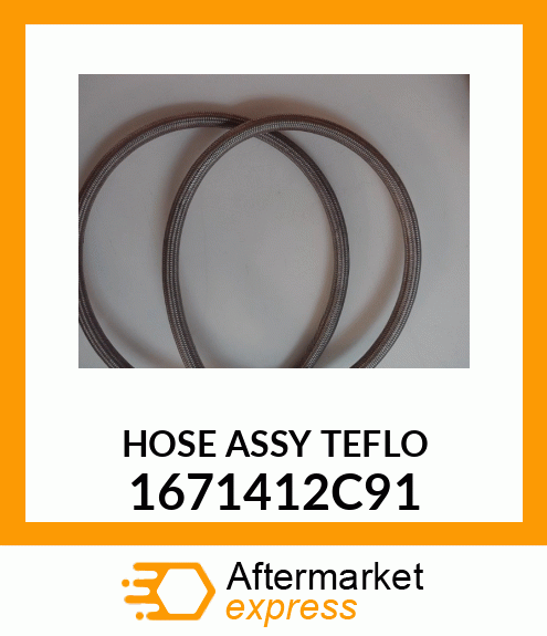 HOSE ASSY TEFLO 1671412C91