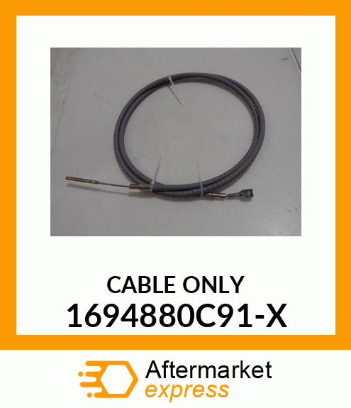 CABLE ONLY 1694880C91-X
