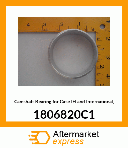 Camshaft Bearing for IH and International, 1806820C1 1806820C1