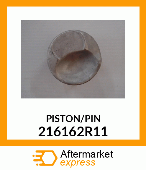 PISTON/PIN 216162R11