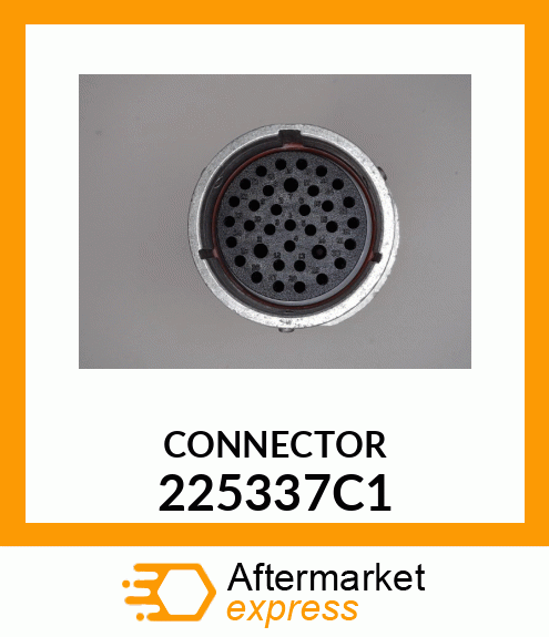 CONNECTOR 225337C1