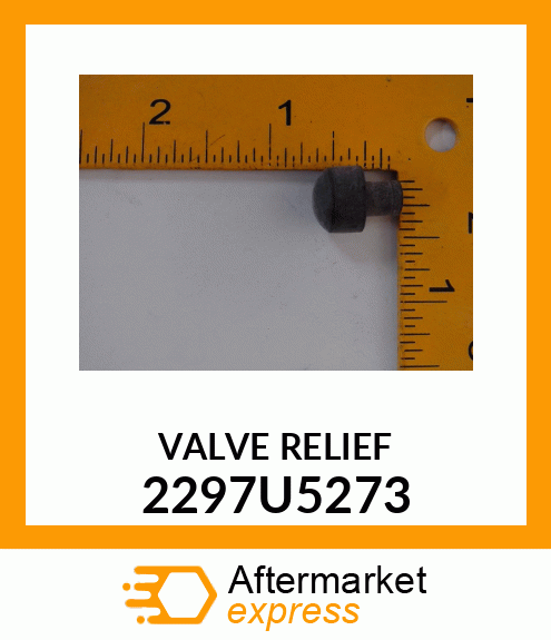 VALVE RELIEF 2297U5273