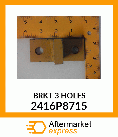 BRKT 3 HOLES 2416P8715