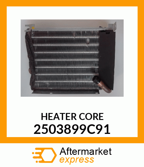 HEATER CORE 2503899C91