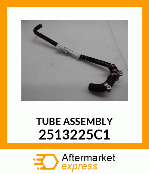 TUBE ASSEMBLY 2513225C1