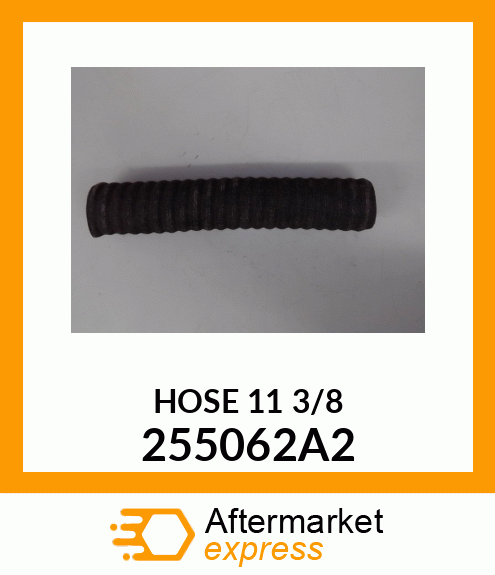 HOSE 11 3/8 255062A2