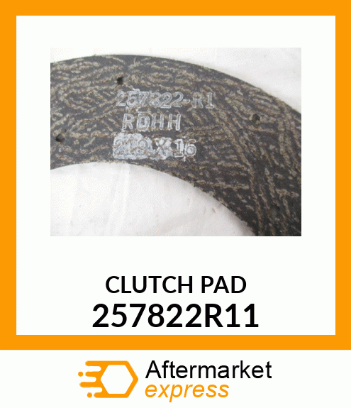 CLUTCH PAD 257822R11