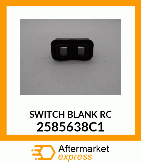 SWITCH BLANK RC 2585638C1