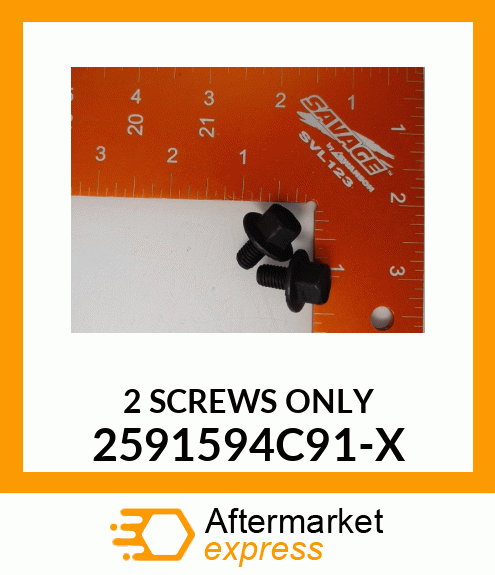 2 SCREWS ONLY 2591594C91-X