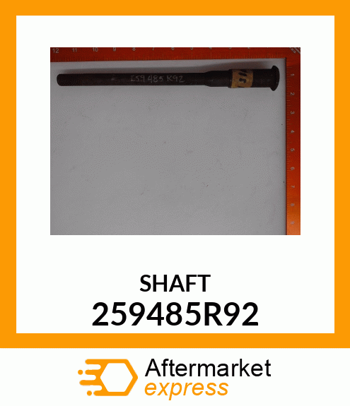 SHAFT 259485R92