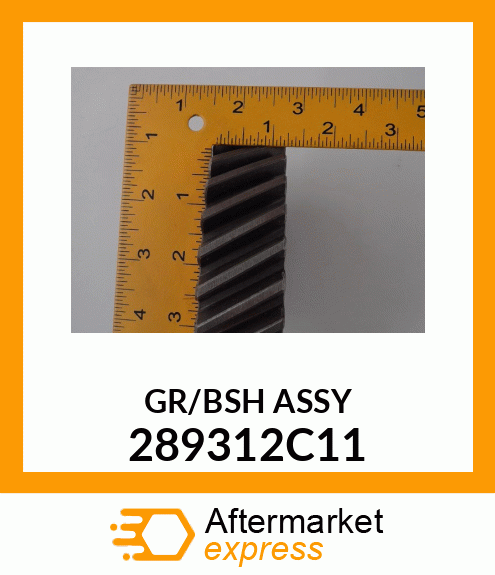 GR/BSH ASSY 289312C11