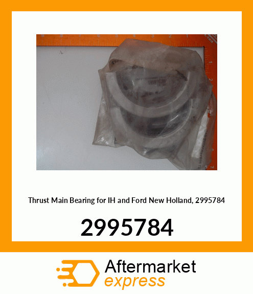 Thrust Main Bearing for IH and Ford New Holland, 2995784 2995784