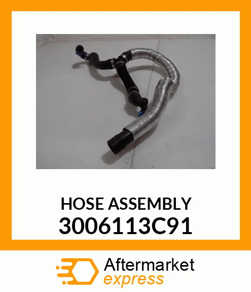 HOSE ASSEMBLY 3006113C91