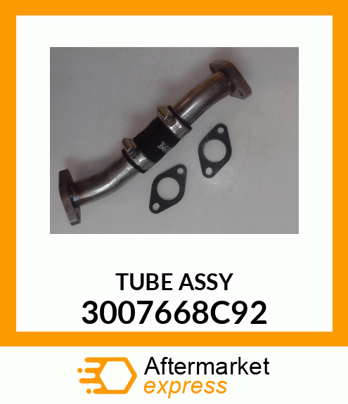 TUBE ASSY 3007668C92