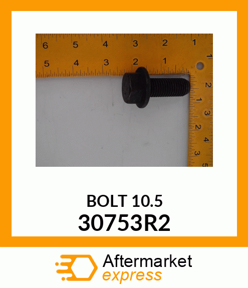 BOLT 10.5 30753R2