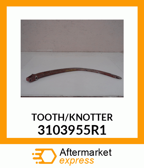 TOOTH/KNOTTER 3103955R1