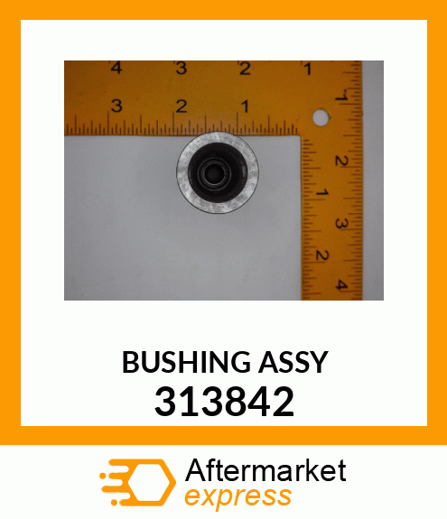 BUSHING ASSY 313842