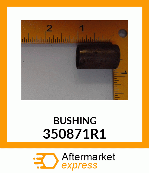 BUSHING 350871R1