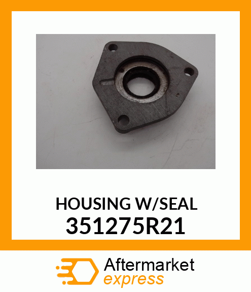 HOUSING W/SEAL 351275R21