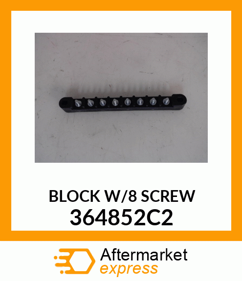 BLOCK W/8 SCREW 364852C2