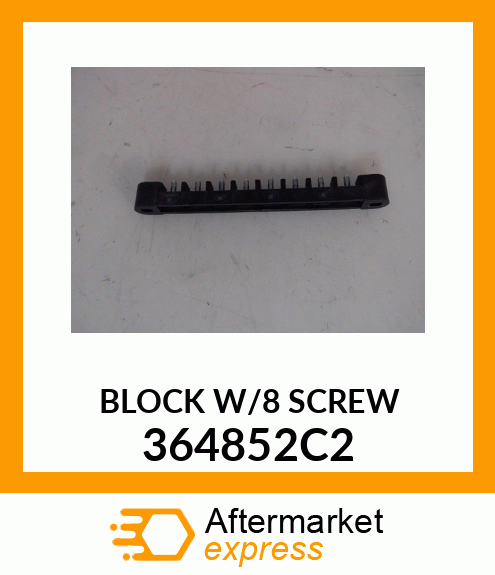 BLOCK W/8 SCREW 364852C2