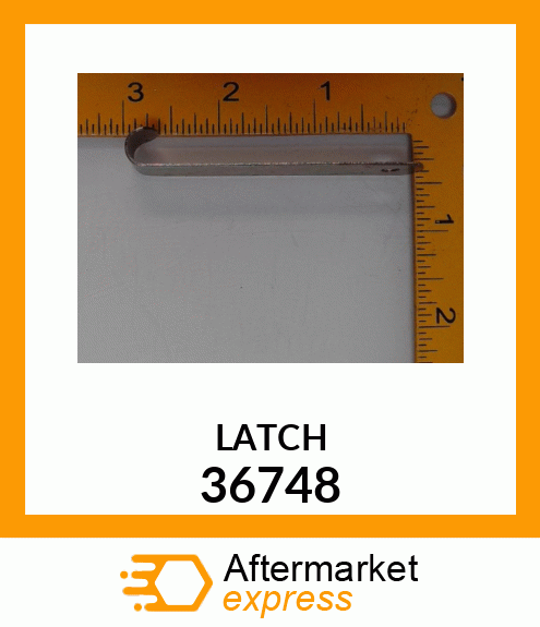 LATCH 36748