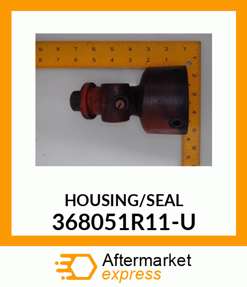 HOUSING/SEAL 368051R11-U