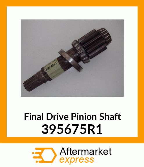 Final Drive Pinion Shaft 395675R1