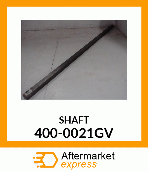 SHAFT 400-0021GV