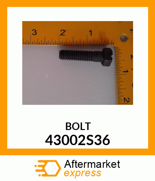 BOLT 43002S36