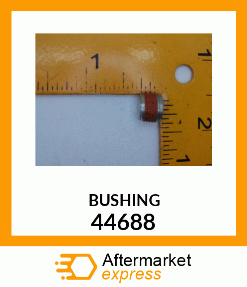 BUSHING 44688