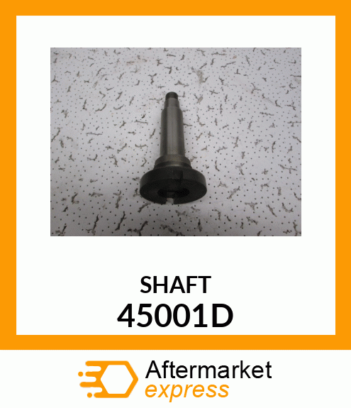 SHAFT 45001D