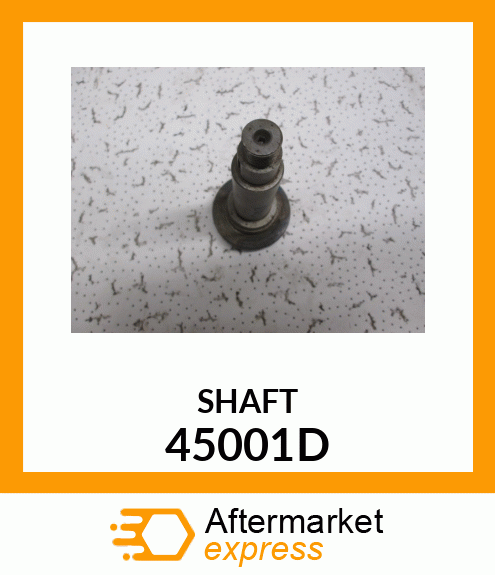 SHAFT 45001D